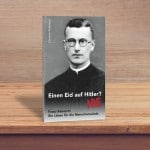 Buch Pallottiner Pater Franz Reinisch - Ein Eid auf Hitler? Nie im Pallotti Verlag
