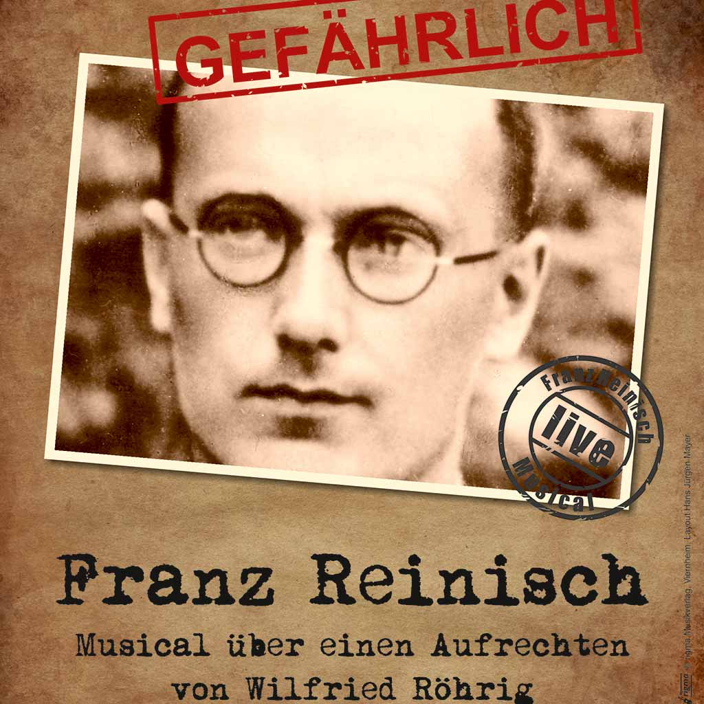 Plakat GEFÄHRLICH Franz Reinisch - Musical ©rigma Musikverlag, Viernheim