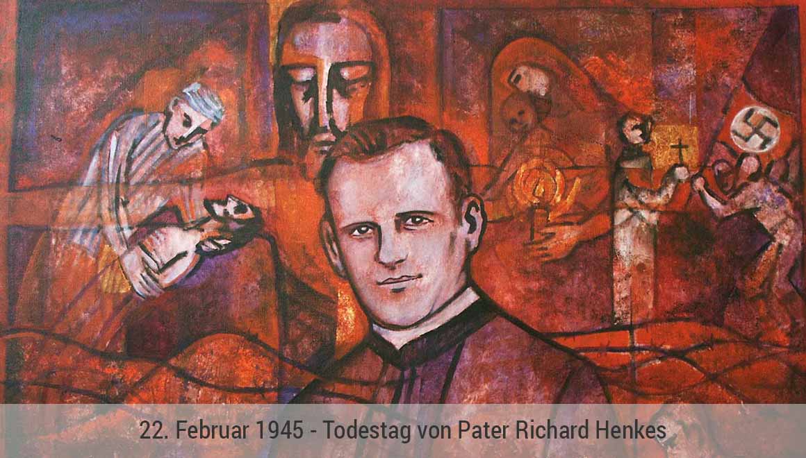 Todestag von Pater Richard Henkes 22. Februar 1945