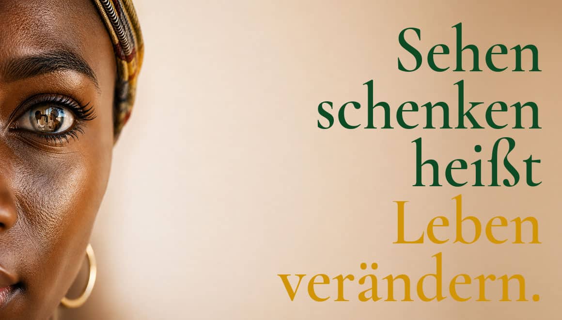 Sehen schenken heißt: Leben verändern